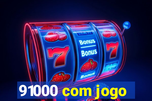91000 com jogo