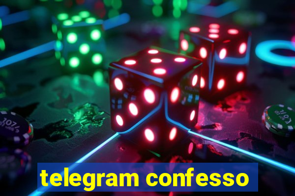 telegram confesso