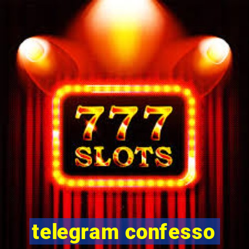 telegram confesso