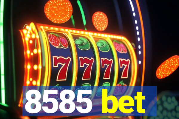 8585 bet