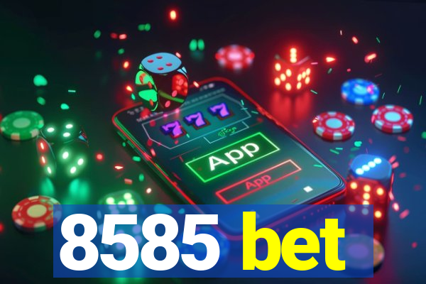8585 bet