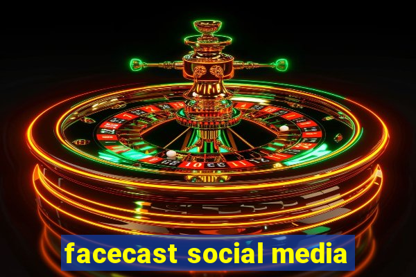 facecast social media