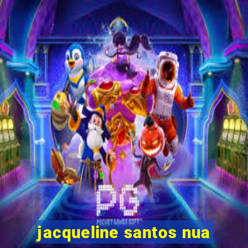 jacqueline santos nua