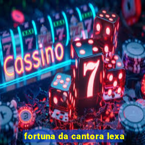 fortuna da cantora lexa