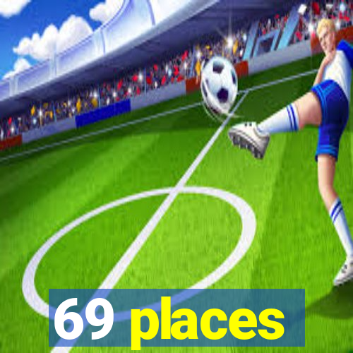 69 places