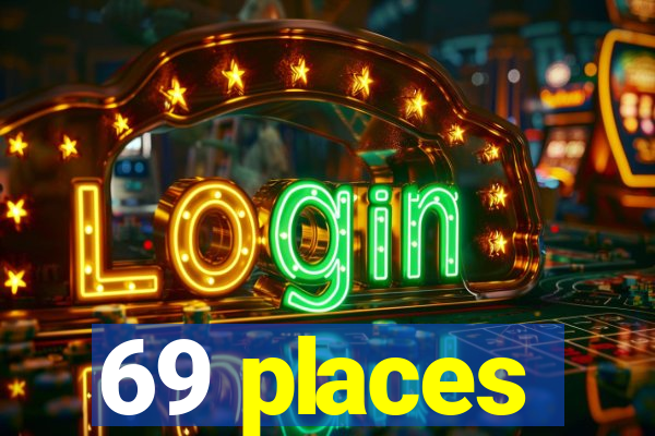 69 places