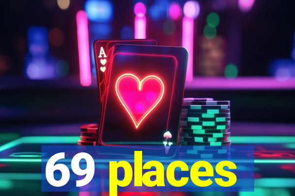 69 places