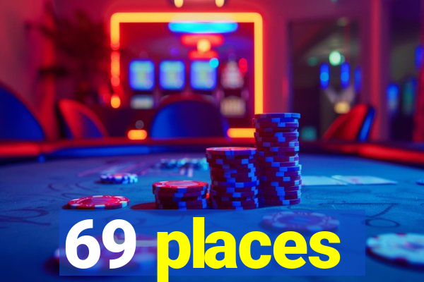 69 places