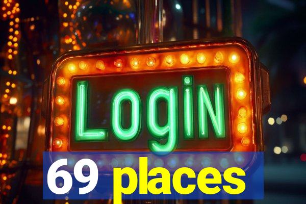 69 places