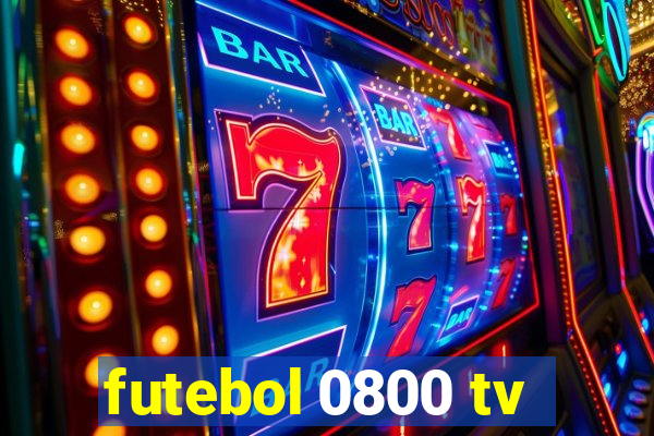 futebol 0800 tv