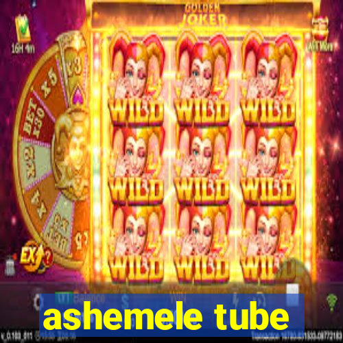 ashemele tube