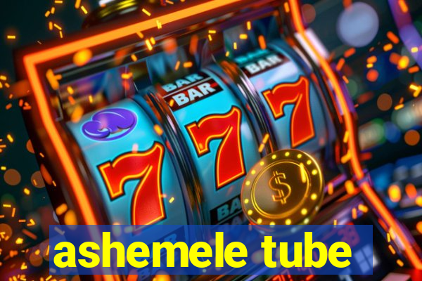 ashemele tube