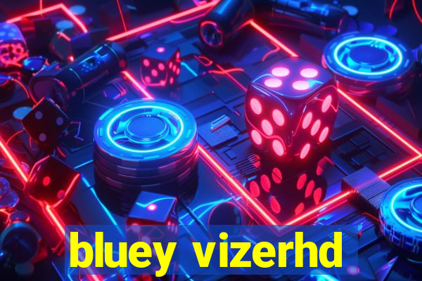bluey vizerhd