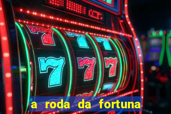 a roda da fortuna tarot conselho
