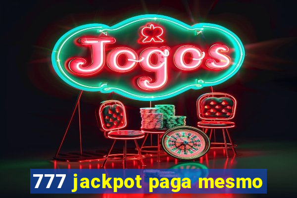 777 jackpot paga mesmo