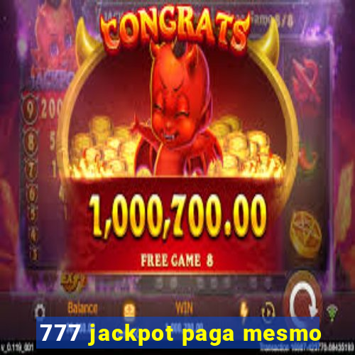 777 jackpot paga mesmo