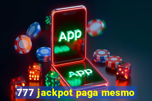 777 jackpot paga mesmo