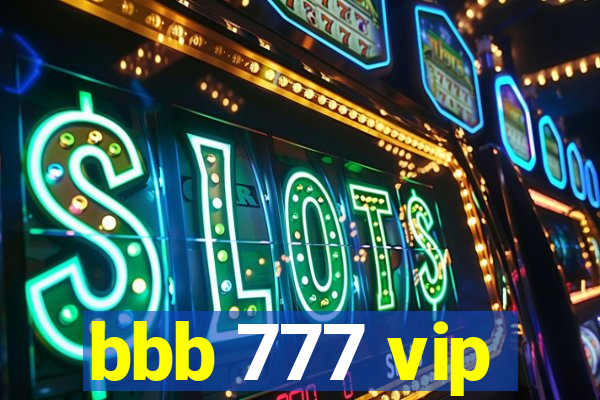 bbb 777 vip