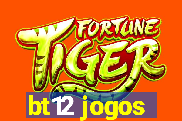 bt12 jogos