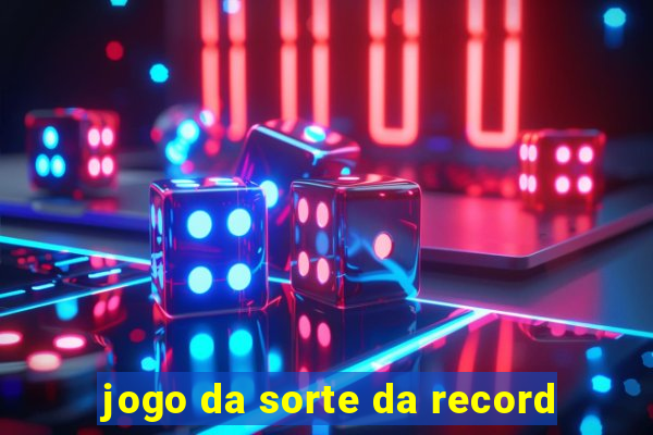 jogo da sorte da record