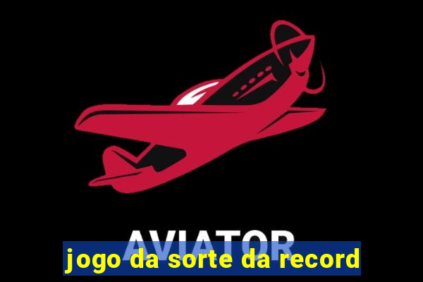 jogo da sorte da record