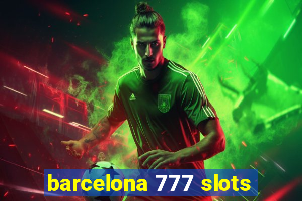 barcelona 777 slots