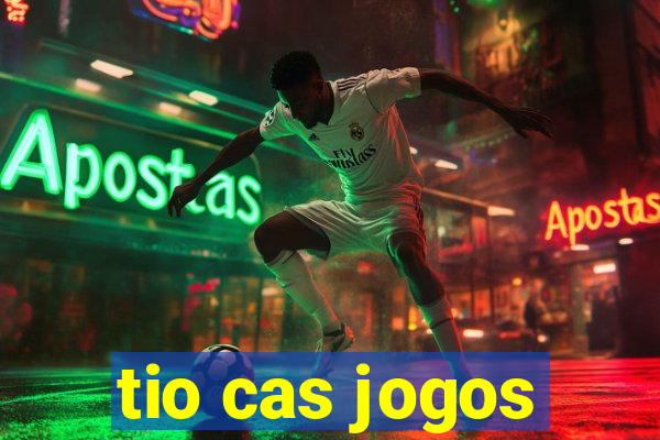 tio cas jogos