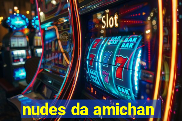 nudes da amichan