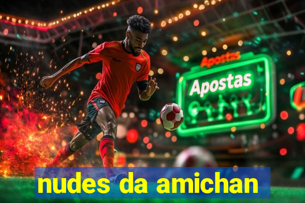 nudes da amichan