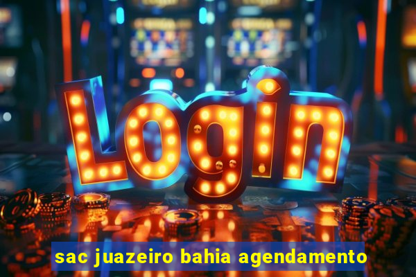 sac juazeiro bahia agendamento