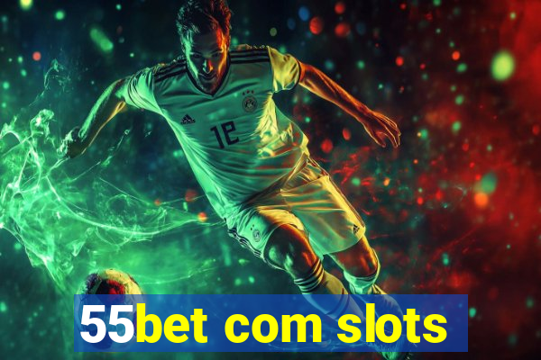 55bet com slots