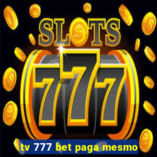 tv 777 bet paga mesmo
