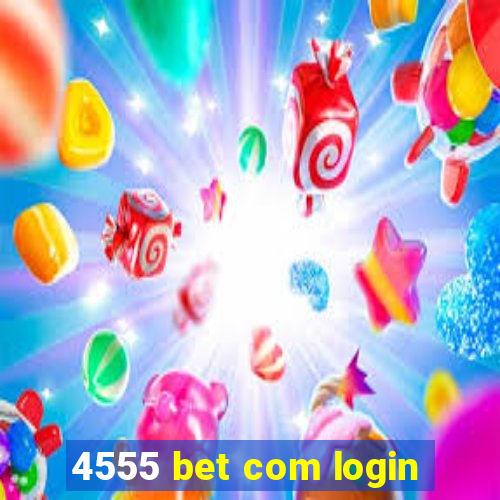 4555 bet com login