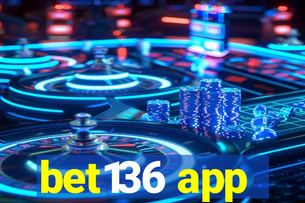 bet136 app