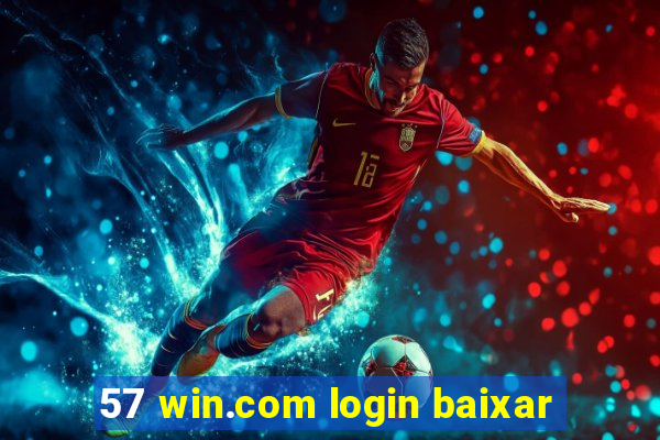 57 win.com login baixar
