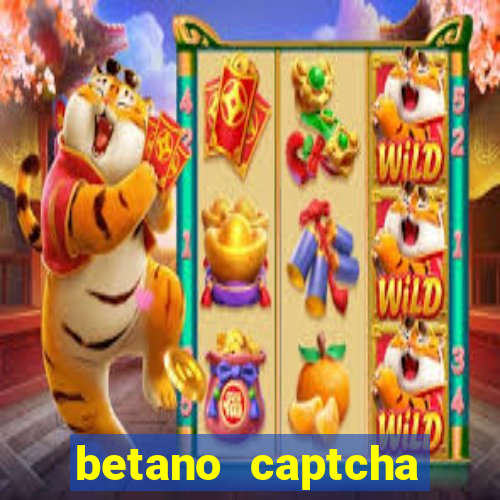 betano captcha security check