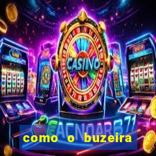como o buzeira ficou rico
