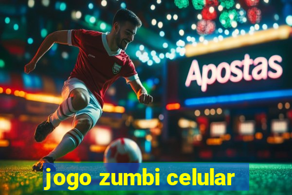 jogo zumbi celular