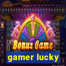 gamer lucky