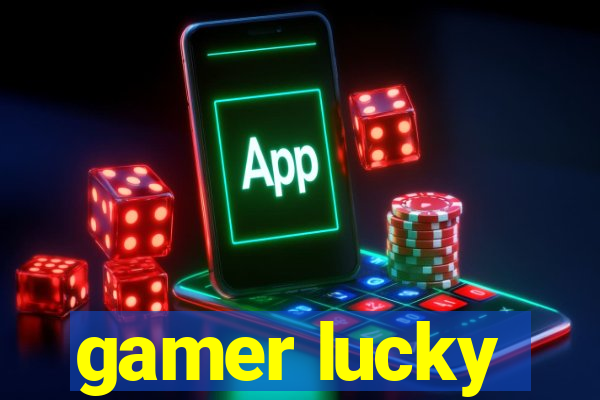 gamer lucky