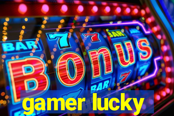 gamer lucky