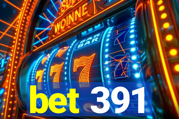 bet 391
