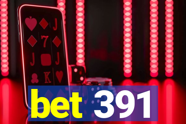 bet 391