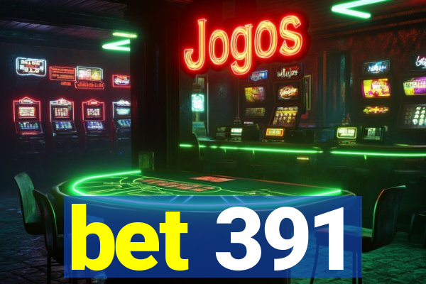 bet 391