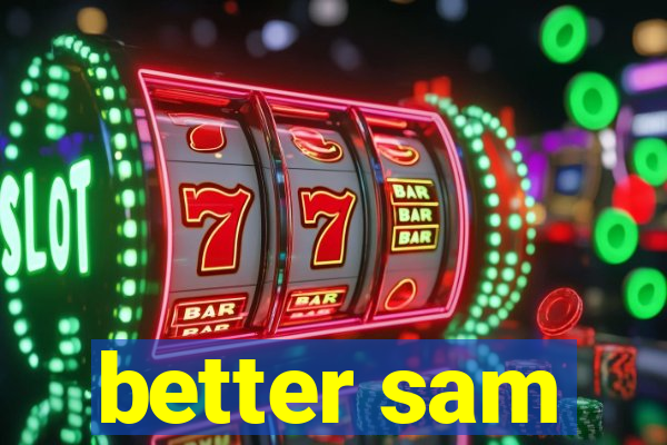 better sam