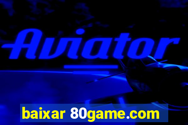 baixar 80game.com
