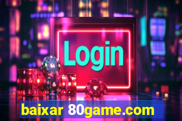 baixar 80game.com