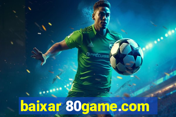 baixar 80game.com