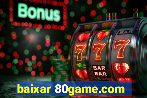 baixar 80game.com