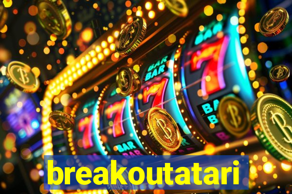 breakoutatari